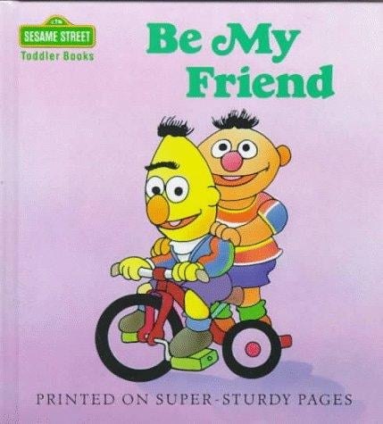 Be my friend: featuring Jim Henson's Sesame Street Muppets