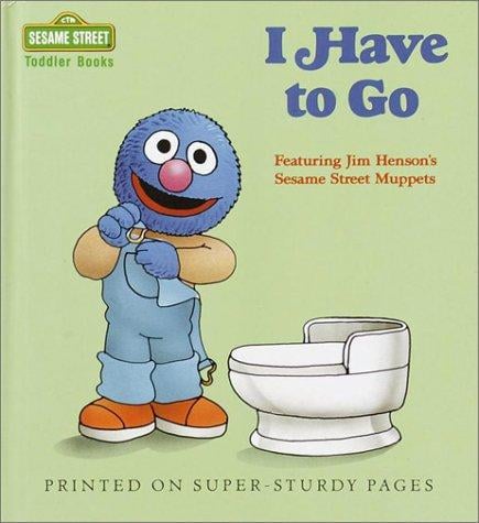 I have to go: featuring Jim Henson's Sesame Street Muppets