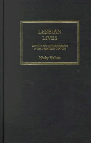 Lesbian Lives: Identity and Autobiography in the Twentieth Century