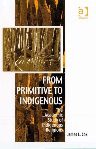 From Primitive to Indigenous (Vitality of Indigenous Religions Series)