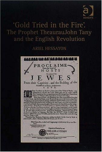 'Gold Tried in the Fire'. The Prophet TheaurauJohn Tany and the English Revolution