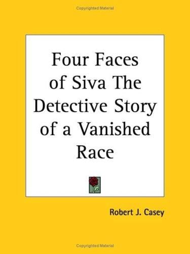 Four Faces of Siva The Detective Story of a Vanished Race