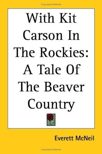 With Kit Carson in the Rockies: A Tale of the Beaver Country
