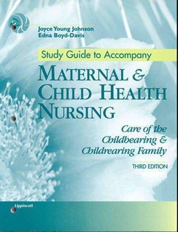 Study Guide to Accompany Maternal and Child Health Nursing: Care of the Child and Childrearing Family