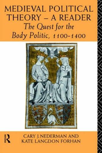 Medieval Political Theory - A Reader: The Quest for the Body Politic, 1100-1400