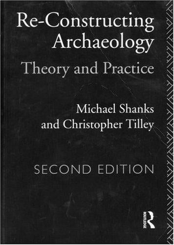 Reconstructing Archaeology: Theory and Practice (New Studies in Archaeology)