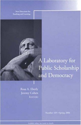 A Laboratory for Public Scholarship and Democracy: New Directions for Teaching and Learning (J-B TL Single Issue Teaching and Learning)