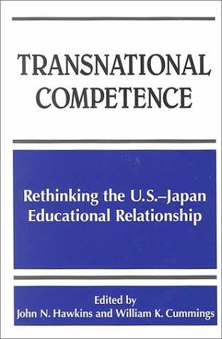 Transnational Competence: Rethinking the U.S.-Japan Educational Relationship (S U N Y Series, Frontiers in Education)