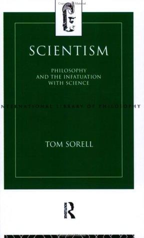 Scientism: Philosophy and the Infatuation with Science (International Library of Philosophy)