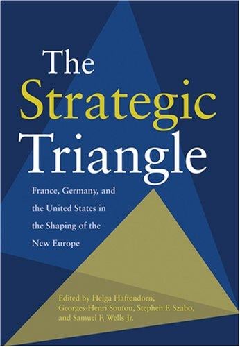 The Strategic Triangle: France, Germany, and the United States in the Shaping of the New Europe (Woodrow Wilson Center Press)