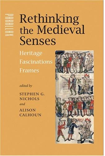 Rethinking the Medieval Senses: Heritage / Fascinations / Frames (Parallax: Re-visions of Culture and Society)