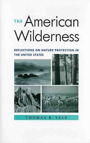 The American Wilderness: Reflections On Nature Protection In The United States
