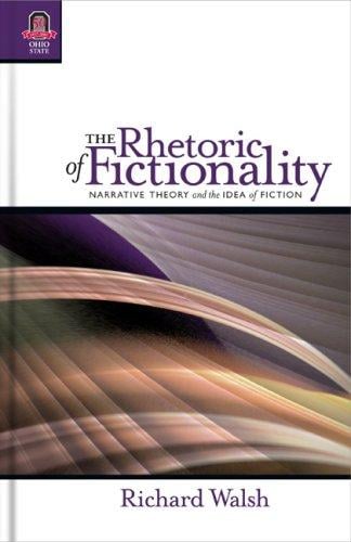 The Rhetoric of Fictionality: Narrative Theory and the Idea of Fiction (THEORY INTERPRETATION NARRATIV)
