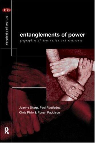Entanglements of Power: Geographies of Domination and Resistance (Critical Geographies)
