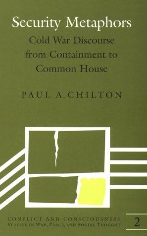 Security Metaphors: Cold War Discourse from Containment to Common House (Conflict and Consciousness)
