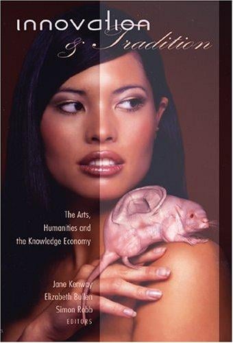 Innovation & Tradition: The Arts, Humanities, and the Knowledge Economy (Eruptions, V. 21)