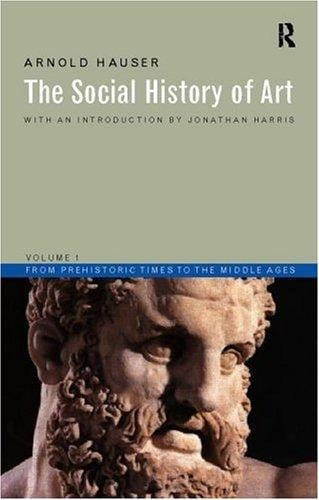 The Social History of Art: From Prehistoric Times to the Middle Ages (Social History of Art (Routledge))