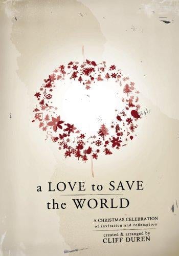 A Love to Save the World: A Christmas Celebration of Invitation and Redemption (Easy 2 Excel)