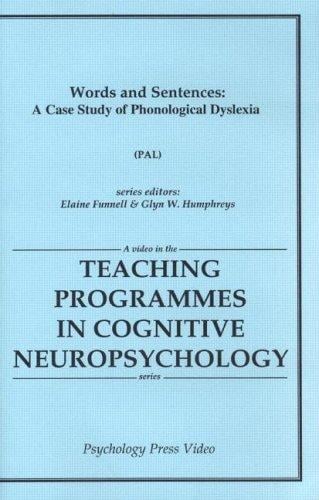 Words And Sentences: A Case Study Of Phonological Dyslexia PAL (Teaching Programmes in Cognitive Neuropsychology)