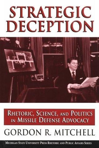 Strategic Deception: Rhetoric, Science, and Politics in Missile Defense Advocacy