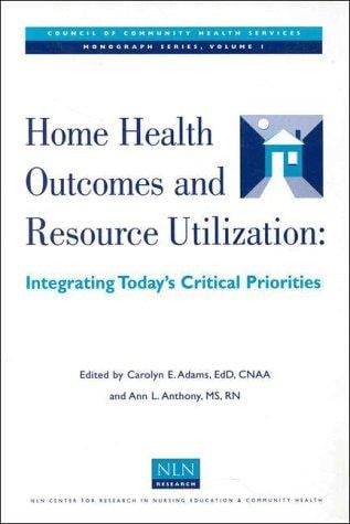 Home Health Outcomes And Resource Utilization (NATIONAL LEAGUE FOR NURSING SERIES (ALL NLN TITLES))