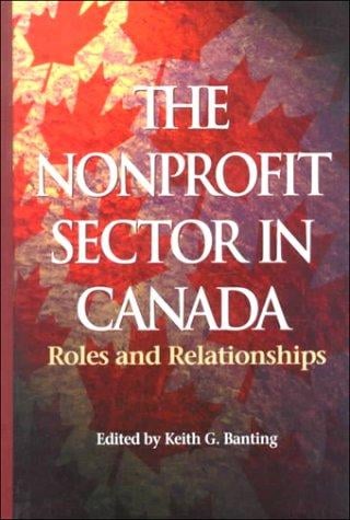The Nonprofit Sector in Canada: Roles and Relationships (School of Policy Studies)