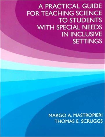 A Practical Guide for Teaching Science to Students With Special Needs in Inclusive Settings.
