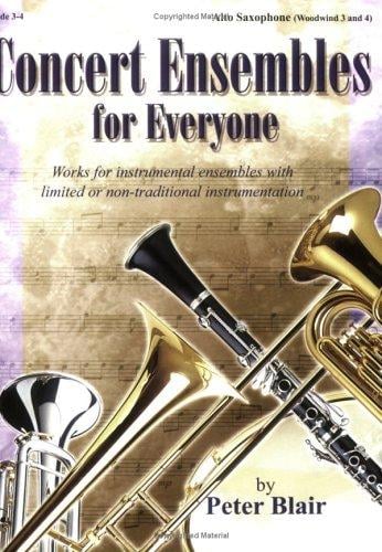 Concert Ensembles for Everyone: Works for Instrumental Ensembles with Limited or Non-Traditional Instrumentation, Grades 3-4 (Alto Saxophone - WW 3 & 4)