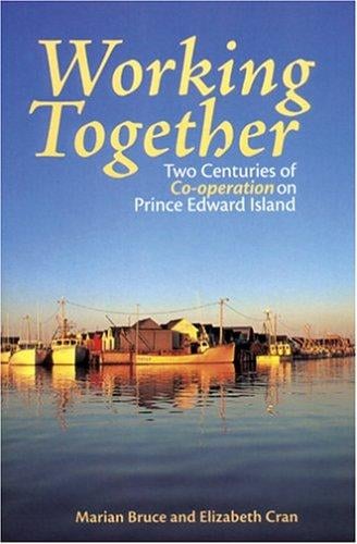 Working Together: Two Centuries of Co-operation on Prince Edward Island