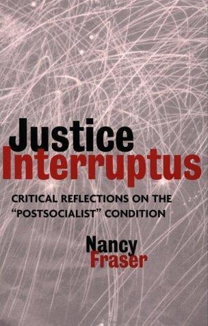 Justice interruptus: critical reflections on the "postsocialist" condition
