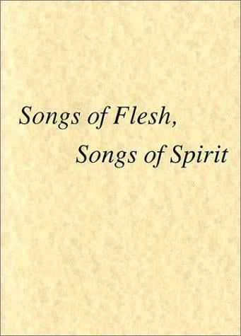 Songs of Flesh, Songs of Spirit