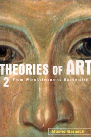 Theories of Art: 2. From Winckelmann to Baudelaire (Theories of Art)
