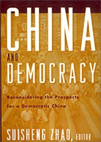 China and Democracy: Reconsidering the Prospects for a Democratic China
