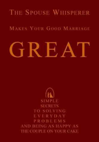 The Spouse Whisperer Makes Your Good Marriage Great