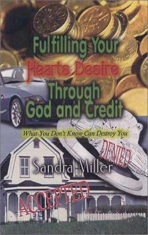 Fulilling Your Hearts Desire through God and Credit