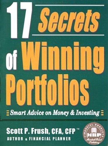 17 Secrets of Winning Portfolios: Smart Advice on Money & Investing