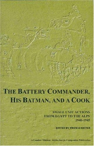 The Battery Commander, His Batman, and a Cook