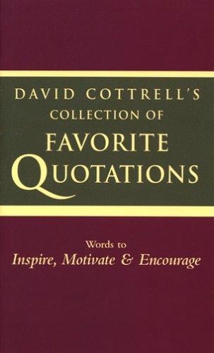 David Cottrell"s Collection of Favorite Quotations