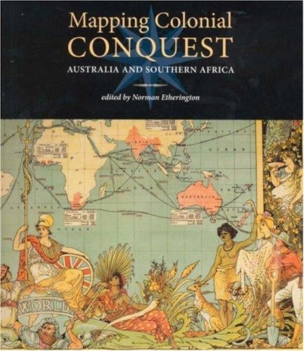 Mapping Colonial Conquest: Australia and Southern Africa