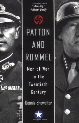 Patton And Rommel: Men of War in the Twentieth Century