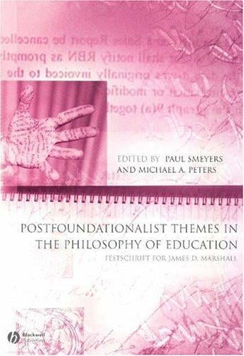Postfoundationalist Themes In The Philosophy of Education: Festschrift for James D. Marshall (Educational Philosophy and Theory Special Issues)