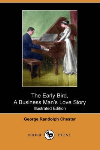The Early Bird, A Business Man's Love Story (Illustrated Edition) (Dodo Press)