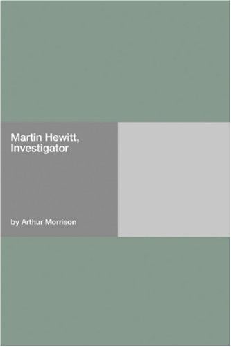 Martin Hewitt, Investigator