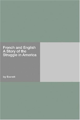 French and English A Story of the Struggle in America