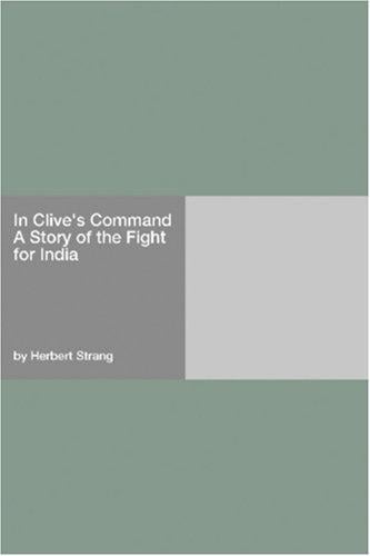 In Clive's Command A Story of the Fight for India