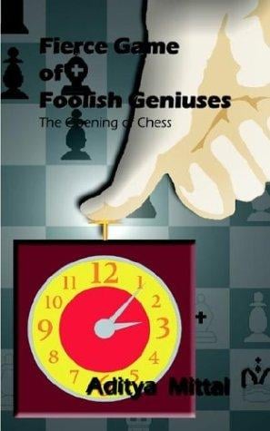 Fierce Game of Foolish Geniuses: The Opening of Chess