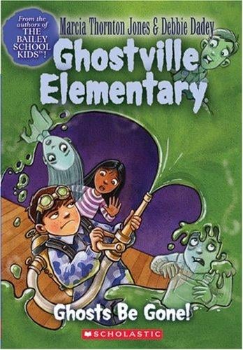 Ghostville Elementary #8: Ghosts Be Gone (Ghostville Elementary)