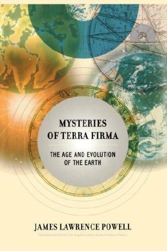 Mysteries of Terra Firma: The Age and Evolution of the Earth