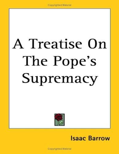 A Treatise On The Pope's Supremacy