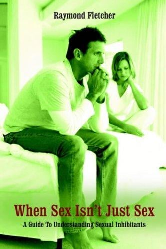 When Sex Isn't Just Sex: A Guide To Understanding Sexual Inhibitants